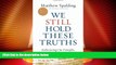 Big Deals  We Still Hold These Truths: Rediscovering Our Principles, Reclaiming Our Future  Best