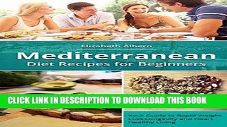 Best Seller Mediterranean Diet Recipes for Beginners: Your Guide to Rapid Weight Loss, Longevity,
