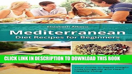 Best Seller Mediterranean Diet Recipes for Beginners: Your Guide to Rapid Weight Loss, Longevity,