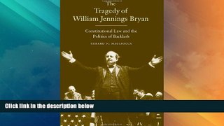 Big Deals  The Tragedy of William Jennings Bryan: Constitutional Law and the Politics of Backlash