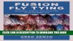 Read Now Fusion Fly Tying: Steelhead, Salmon, and Trout Flies of the Synthetic Era Download Online
