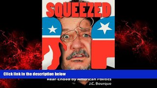 FREE DOWNLOAD  Squeezed: Rear-Ended by American Politics  BOOK ONLINE