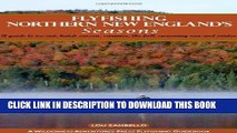 [Free Read] Flyfishing Northern New England s Seasons (Flyfisher s Guide to) Full Online