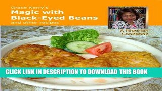 Best Seller Grace Kerry s Magic with Black-Eyed Beans and Other recipes - A Nigerian Cookbook Free