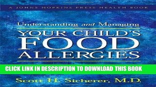 Ebook Understanding and Managing Your Child s Food Allergies (A Johns Hopkins Press Health Book)