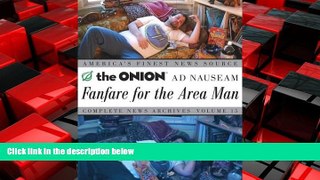 EBOOK ONLINE  Fanfare for the Area Man: The Onion Ad Nauseam Complete News Archives, Vol. 15 READ