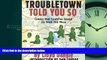 EBOOK ONLINE  Troubletown Told You So: Comics that Could ve Saved Us from this Mess  FREE BOOOK