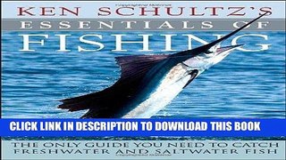 Read Now Ken Schultz s Essentials of Fishing: The Only Guide You Need to Catch Freshwater and