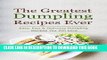 Best Seller The Greatest Dumpling Recipes Ever: Easy, Fast   Delicious Dumpling Recipes You Will