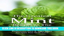 Ebook The Greatest Mint Recipes In The World: Delicious, Fast   Easy Mint Recipes You Will Love
