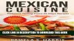 Best Seller Mexican Cuisine: 50 Delicious Mexican Food Recipes: - Includings: Starters, Drinks,