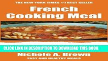 Best Seller French Cooking Meals: Top 30 Delicious And Nutritious Appetizer And Dessert Meals From