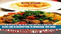 Ebook Indian Recipes and Other Great Curry Dishes From Around The World (Curry Recipes Book 2)