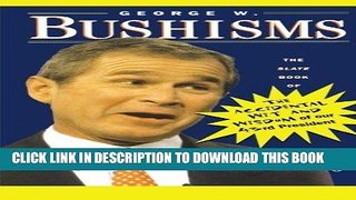 [PDF] George W. Bushisms: The Slate Book of Accidental Wit and Wisdom of Our 43rd President Full