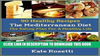 Best Seller 90 Healthy Recipes The Mediterranean Diet: The Eating Plan For A Healthy Life Free Read