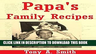 Ebook Papa s Family Recipes Free Read