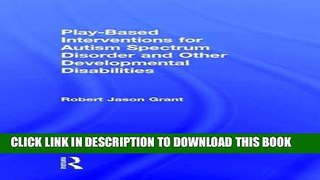 Ebook Play-Based Interventions for Autism Spectrum Disorder and Other Developmental Disabilities
