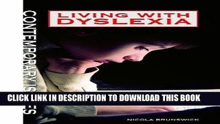 Best Seller Living with Dyslexia (Contemporary Issues (Rosen)) Free Read