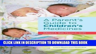 Best Seller A Parent s Guide to Children s Medicines (A Johns Hopkins Press Health Book) Free Read