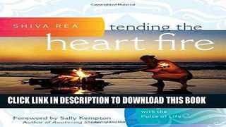 Ebook Tending the Heart Fire: Living in Flow with the Pulse of Life Free Read