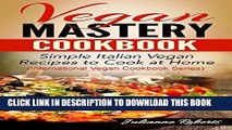 Best Seller Vegan Mastery Cookbook: Simple Italian Vegan Recipes to Cook at Home (International