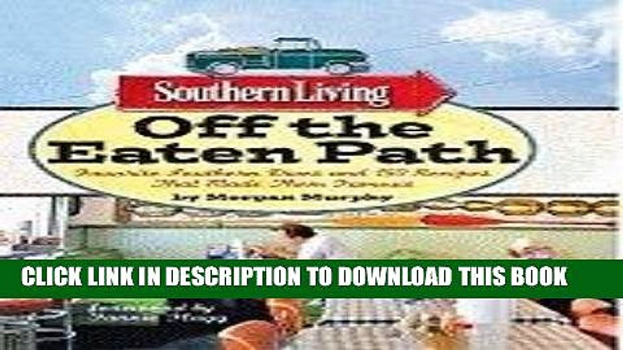 [PDF] Southern Living Off the Eaten Path: Favorite Southern Dives and 150 Recipes That Made Them