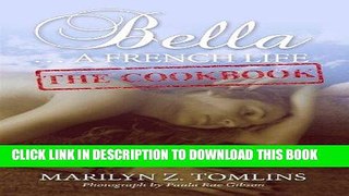 Ebook Bella... A French Life - The Cookbook Free Read