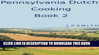 Best Seller Pennsylvania Dutch Cooking Book 2 Free Read