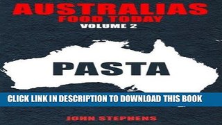 Best Seller Australias Food Today Volume 2 Book 1 Pasta Free Read