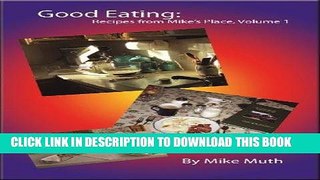 Best Seller Good Eating:  Recipes from Mike s Place, Volume 1 Free Read