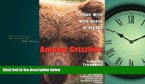 READ book  Among Grizzlies: Living with Wild Bears in Alaska  DOWNLOAD ONLINE