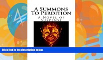 Books to Read  A Summons To Perdition: A Novel of Suspense  Full Ebooks Best Seller