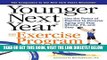[READ] EBOOK Younger Next Year: The Exercise Program: Use the Power of Exercise to Reverse Aging