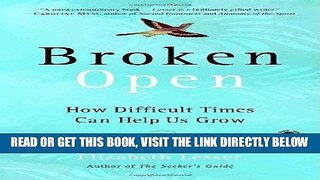 [FREE] EBOOK Broken Open: How Difficult Times Can Help Us Grow BEST COLLECTION