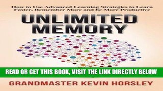 [READ] EBOOK Unlimited Memory: How to Use Advanced Learning Strategies to Learn Faster, Remember