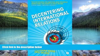 Big Deals  Decentering International Relations  Full Ebooks Best Seller