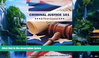 Books to Read  Criminal Justice 101: A First Course  Full Ebooks Most Wanted