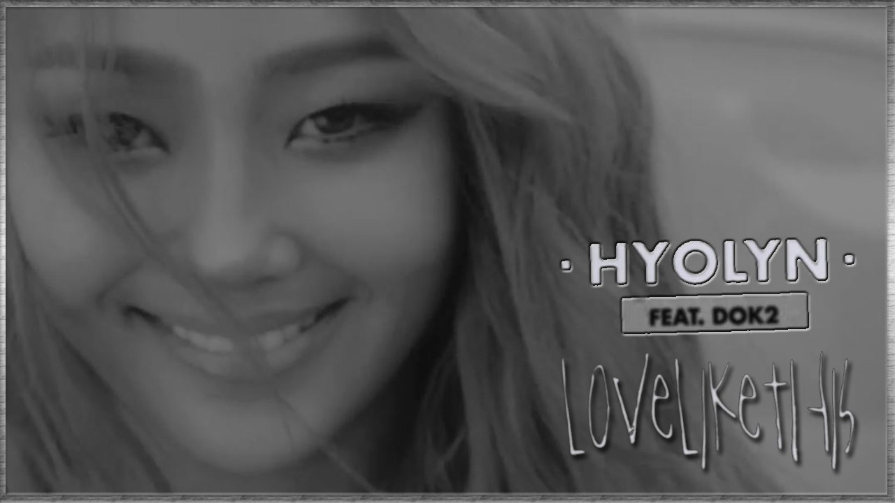 Hyolyn ft. Dok2 – Love Like This MV HD k-pop [german Sub]