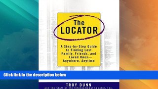 Must Have PDF  The Locator: A Step-By-Step Guide To Finding Lost Family, Friends, And Loved