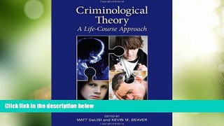 Big Deals  Criminological Theory: A Life-Course Approach  Full Read Most Wanted