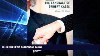Big Deals  The Language of Bribery Cases (Oxford Studies in Language and Law)  Full Ebooks Most