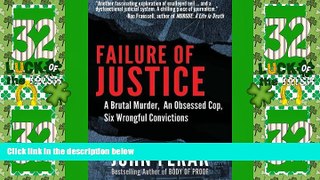 Big Deals  Failure of Justice: A Brutal Murder, An Obsessed Cop, Six Wrongful Convictions  Full