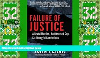 Big Deals  Failure of Justice: A Brutal Murder, An Obsessed Cop, Six Wrongful Convictions  Full