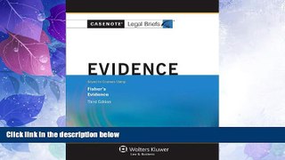 Big Deals  Casenote Legal Briefs: Evidence, Keye to Fisher, Third Edition  Full Read Most Wanted