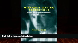 Big Deals  Miranda s Waning Protections: Police Interrogation Practices After Dickerson  Best