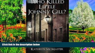 Deals in Books  Who Killed Little Johnny Gill?: A Victorian True Crime Murder Mystery  Premium
