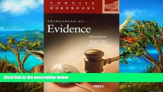READ NOW  Principles of Evidence, 6th (Concise Hornbook) (Concise Hornbook Series)  Premium Ebooks