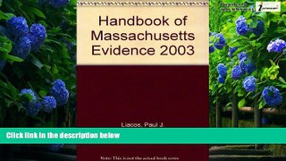 Big Deals  Handbook of Massachusetts Evidence 2003 - Seventh Edition  Full Ebooks Most Wanted