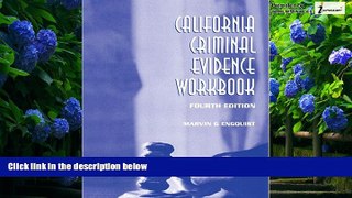 Big Deals  CALIFORNIA CRIMINAL EVIDENCE WORKBOOK  Full Ebooks Most Wanted