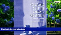 Big Deals  CALIFORNIA CRIMINAL EVIDENCE WORKBOOK  Full Ebooks Most Wanted